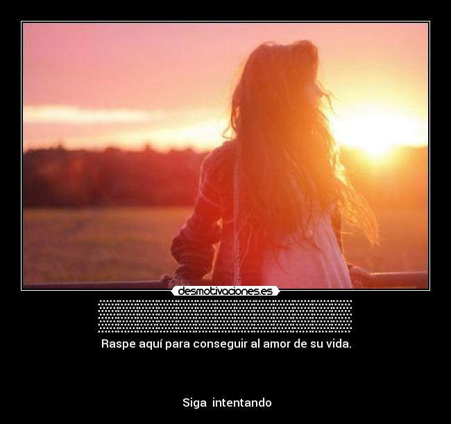 ▒▒▒▒▒▒▒▒▒▒▒▒▒ - Raspe aquí para conseguir al amor de su vida.
░░Siga░░intentando░░