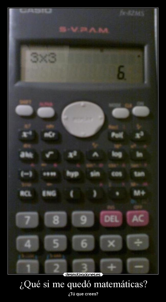 ¿Qué si me quedó matemáticas? - ¿Tú que crees?