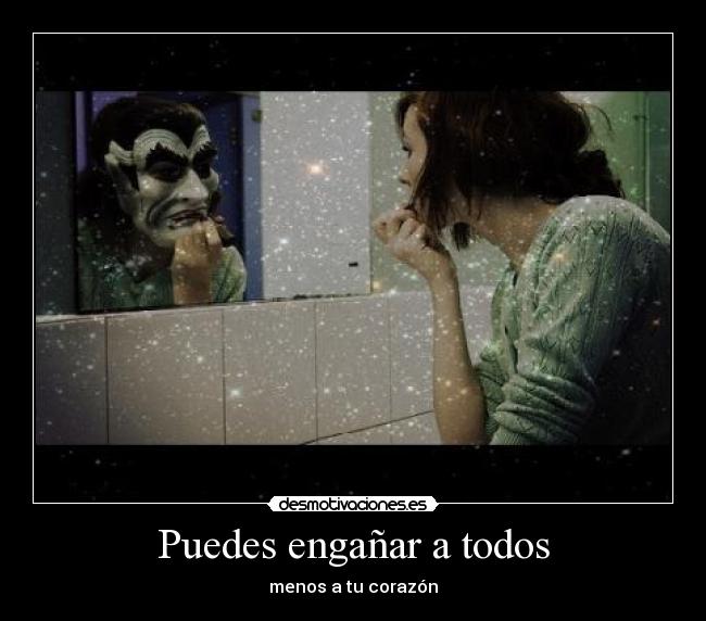 Puedes engañar a todos - menos a tu corazón