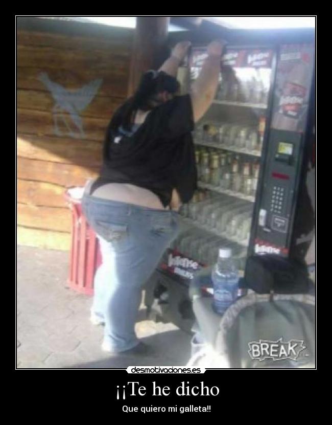 ¡¡Te he dicho - Que quiero mi galleta!!