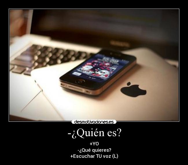 -¿Quién es? -