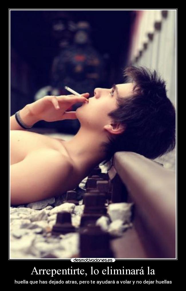 Arrepentirte, lo eliminará la - huella que has dejado atras, pero te ayudará a volar y no dejar huellas