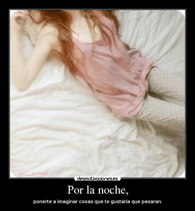 Por la noche, -