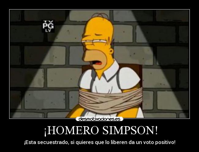 ¡HOMERO SIMPSON! - ¡Esta secuestrado, si quieres que lo liberen da un voto positivo!