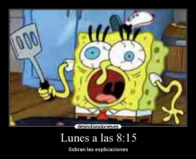 carteles bob esponja lunes temprano colegio instituto modorra cruda despierto dormido zombi hopdiddy desmotivaciones