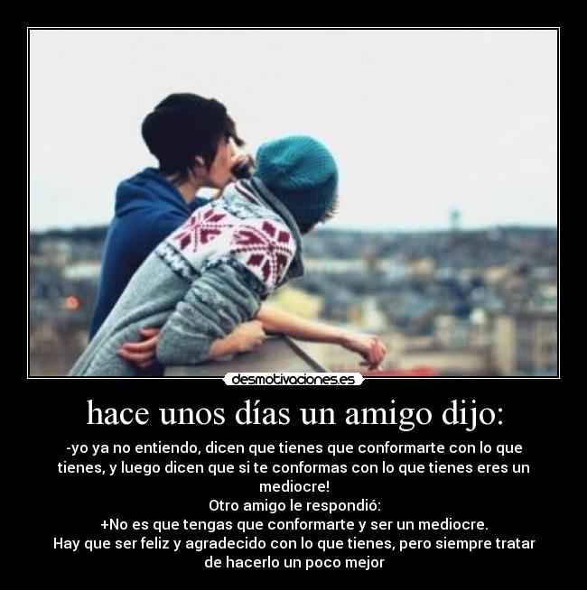 hace unos días un amigo dijo: -