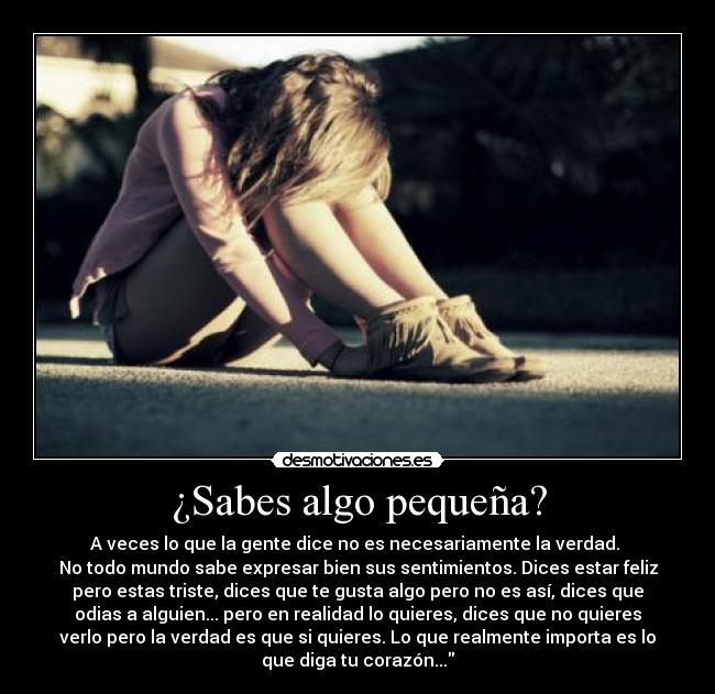 ¿Sabes algo pequeña? -