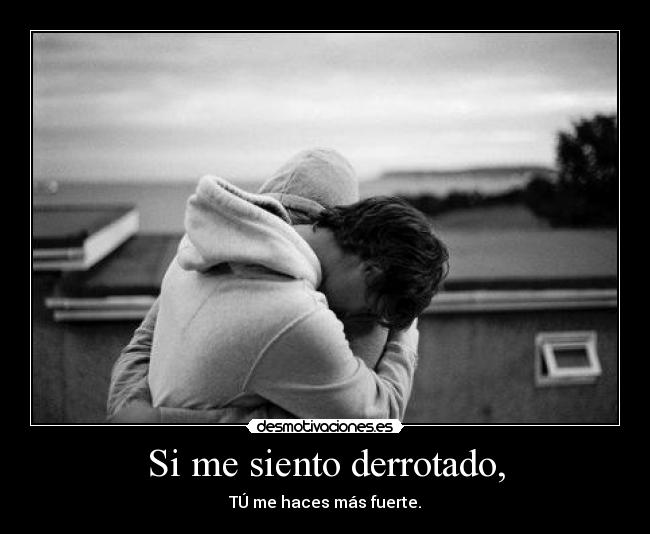 Si me siento derrotado, - 