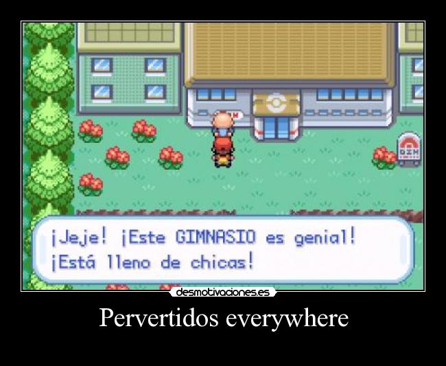 Pervertidos everywhere - 