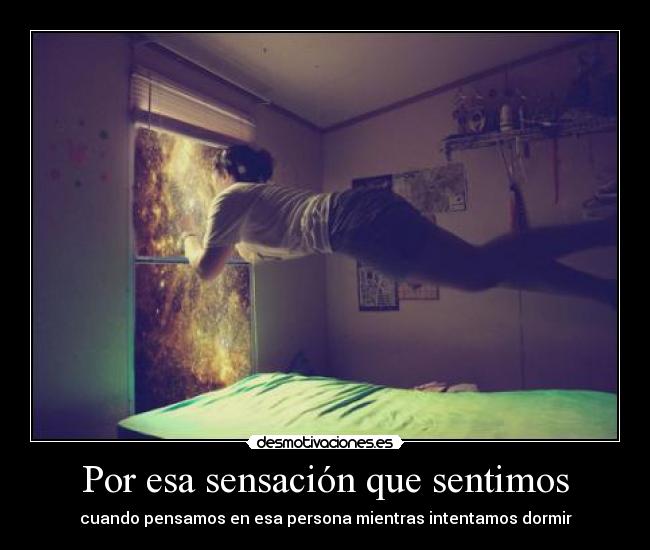 Por esa sensación que sentimos -