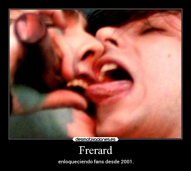 Frerard - enloqueciendo fans desde 2001.