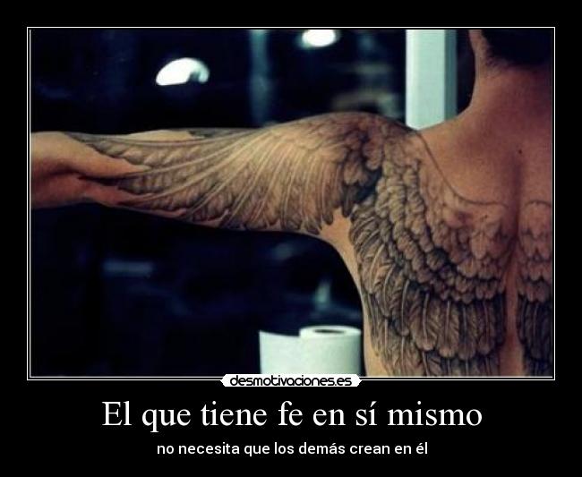 El que tiene fe en sí mismo -