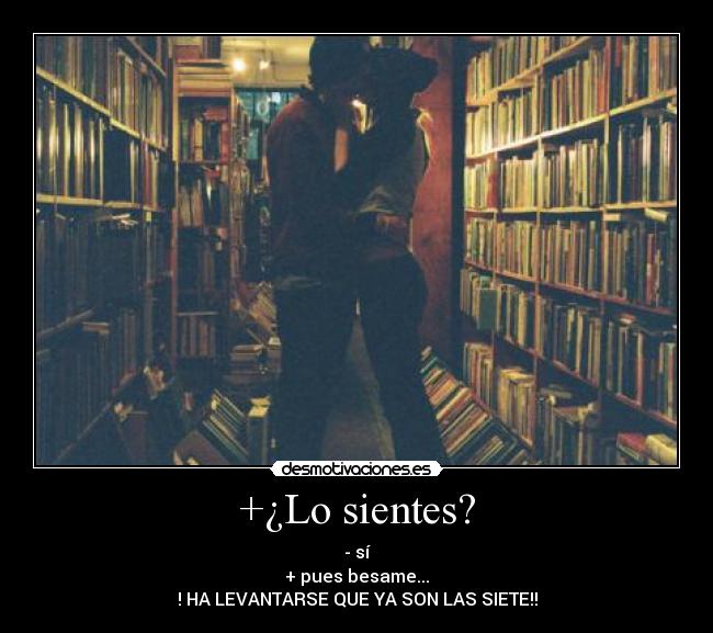 +¿Lo sientes? -