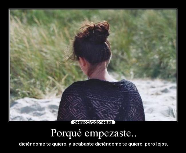 Porqué empezaste.. -