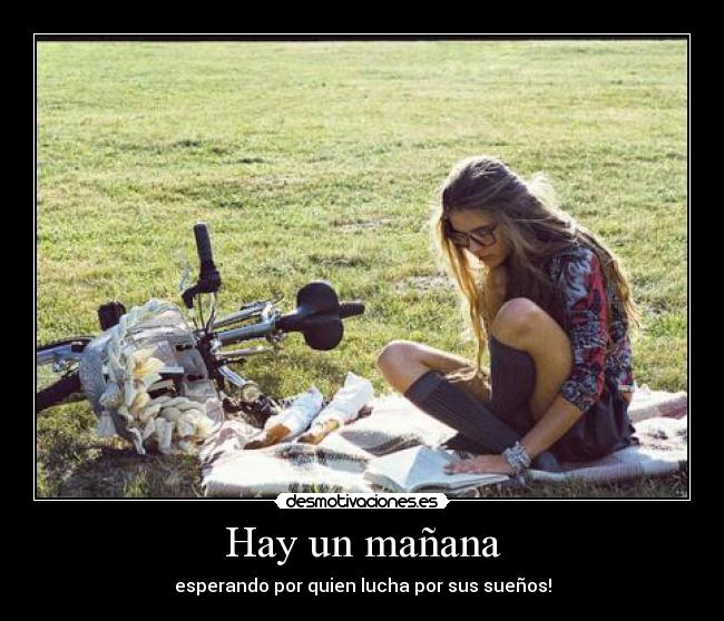 Hay un mañana - esperando por quien lucha por sus sueños!