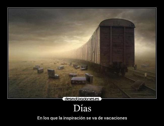 Días - En los que la inspiración se va de vacaciones