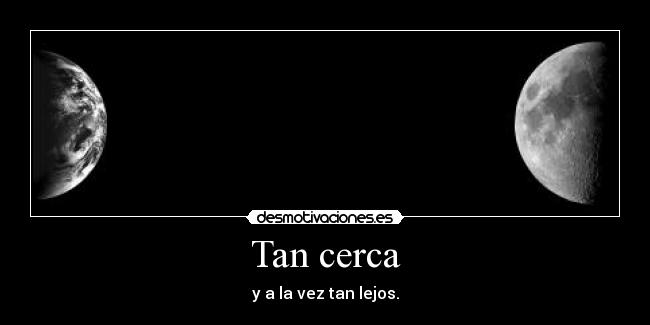 Tan cerca - 