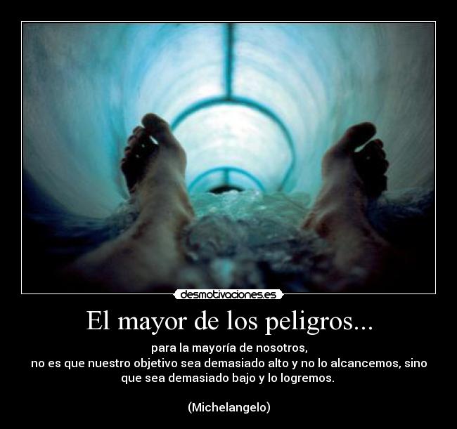 El mayor de los peligros... -