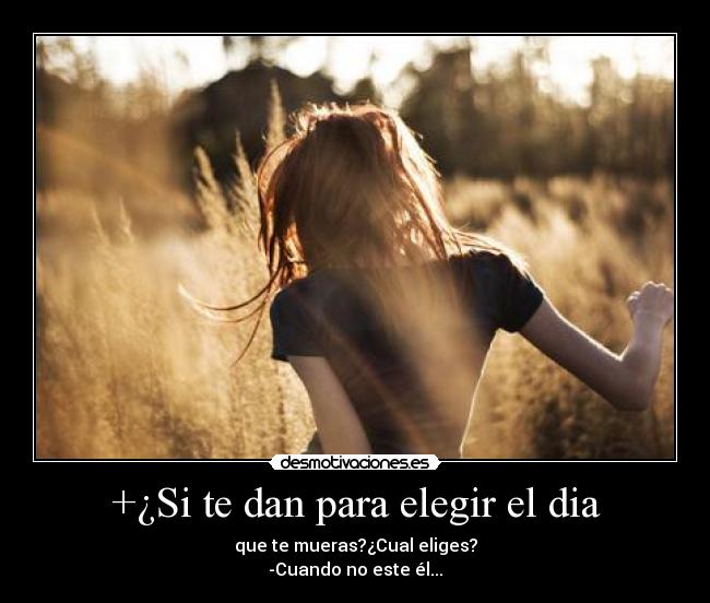 +¿Si te dan para elegir el dia - 
