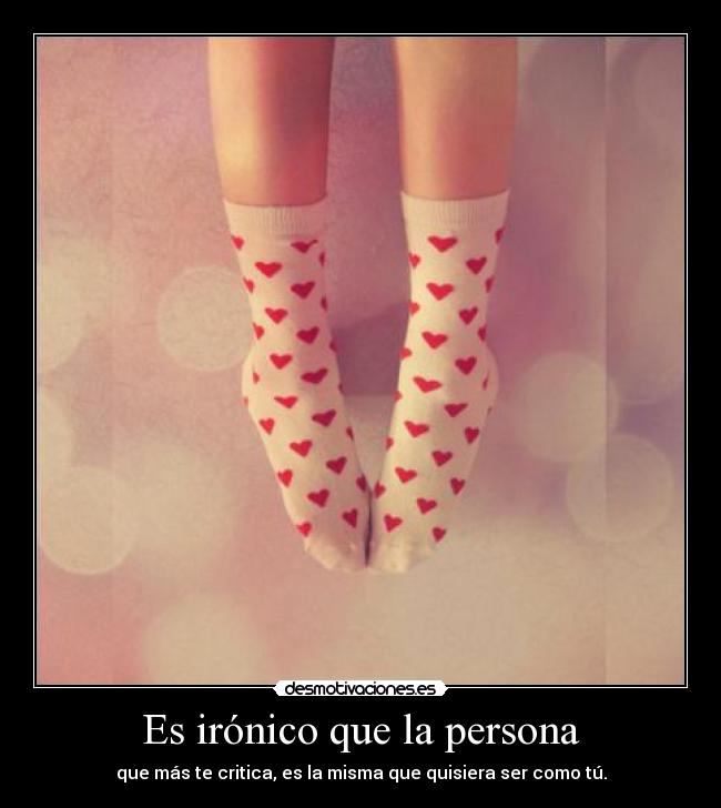 Es irónico que la persona - 