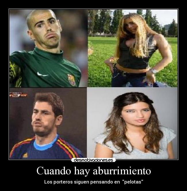 Cuando hay aburrimiento - Los porteros siguen pensando en pelotas