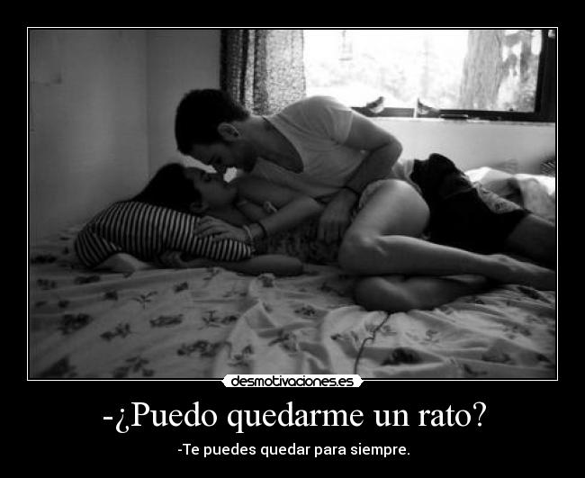 -¿Puedo quedarme un rato? - 