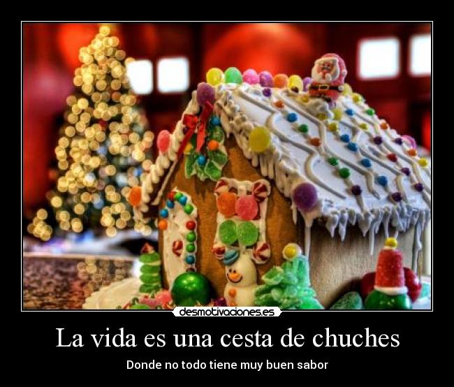 La vida es una cesta de chuches - Donde no todo tiene muy buen sabor