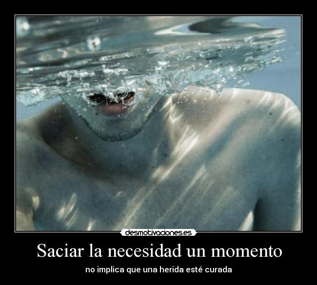 Saciar la necesidad un momento -