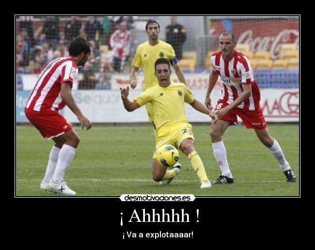 ¡ Ahhhhh ! -