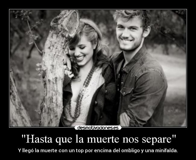 Hasta que la muerte nos separe - Y llegó la muerte con un top por encima del ombligo y una minifalda.
