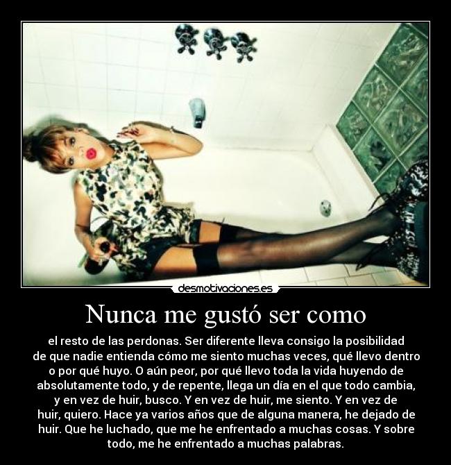 Nunca me gustó ser como -