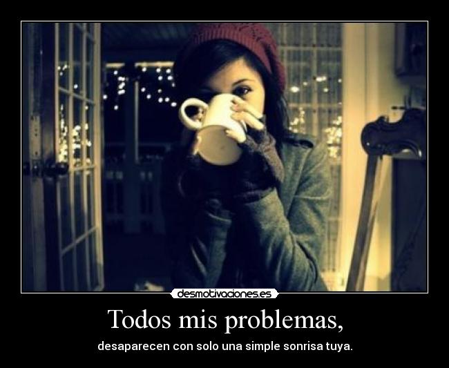 Todos mis problemas, - 