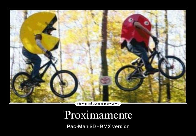 Proximamente - Pac-Man 3D - BMX version