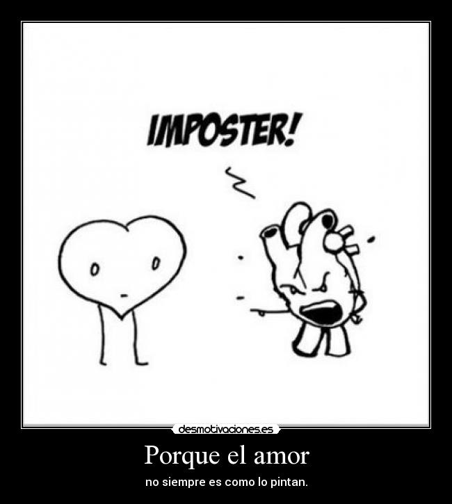 carteles amor amor falso corazon impostor desmotivaciones