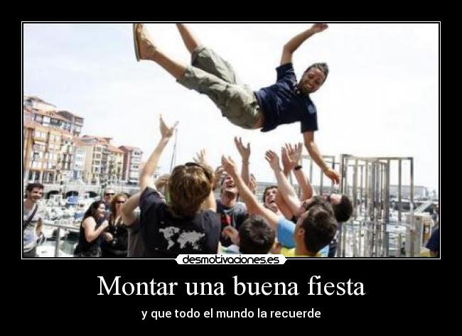 Montar una buena fiesta -