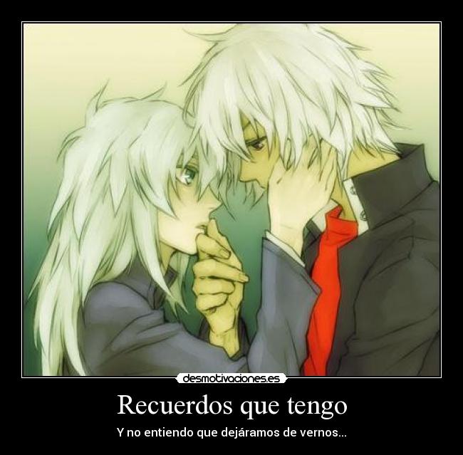 Recuerdos que tengo - Y no entiendo que dejáramos de vernos...