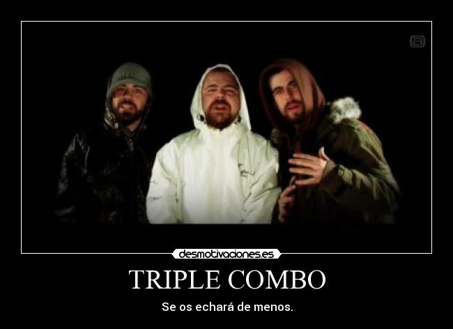 TRIPLE COMBO - Se os echará de menos.