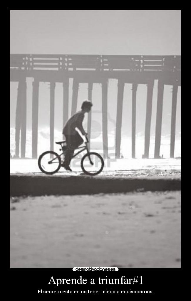 Aprende a triunfar#1 - El secreto esta en no tener miedo a equivocarnos.
