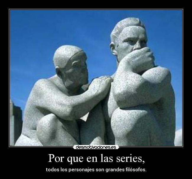 Por que en las series, - 
