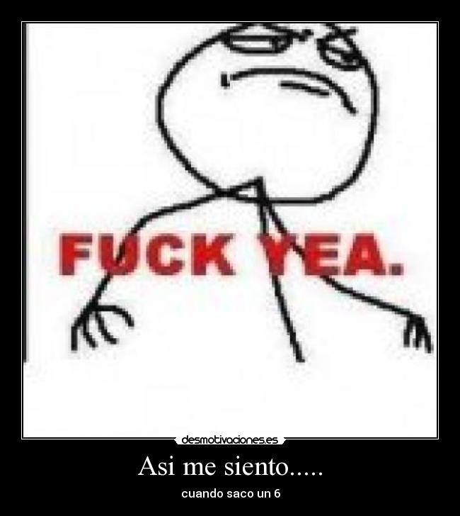 Asi me siento..... - cuando saco un 6