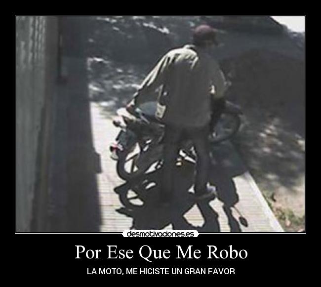 carteles moto robo por ese favor desmotivaciones