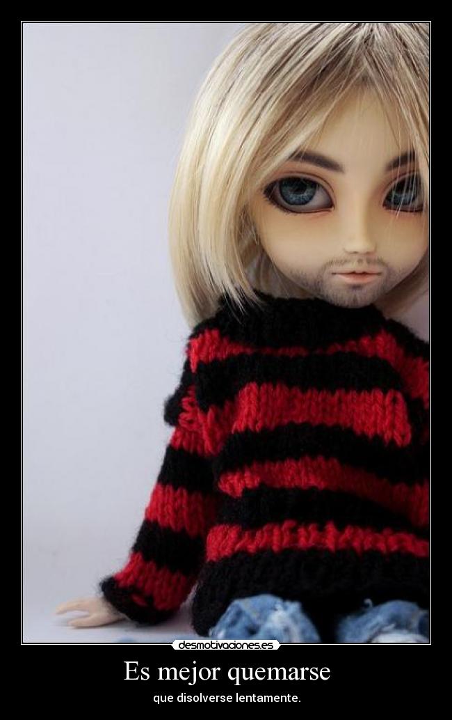 Es mejor quemarse - 