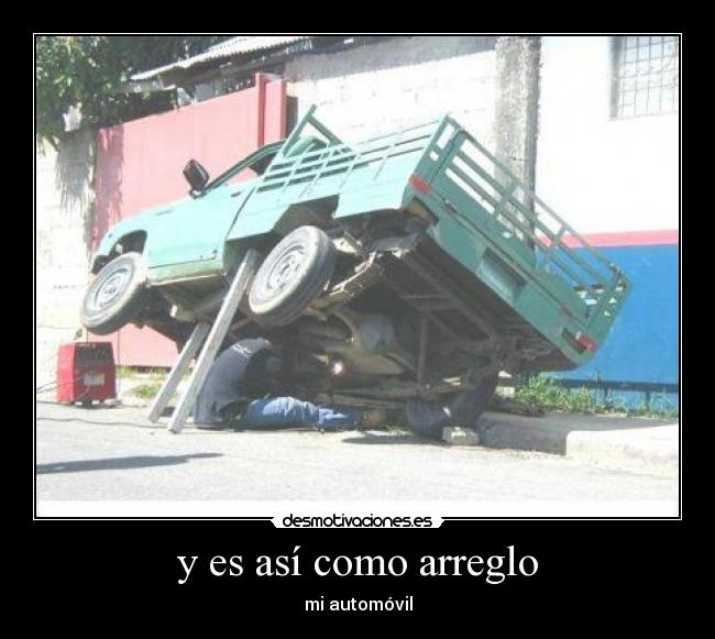 y es así como arreglo - mi automóvil