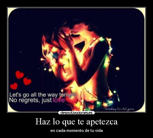 Haz lo que te apetezca - en cada momento de tu vida