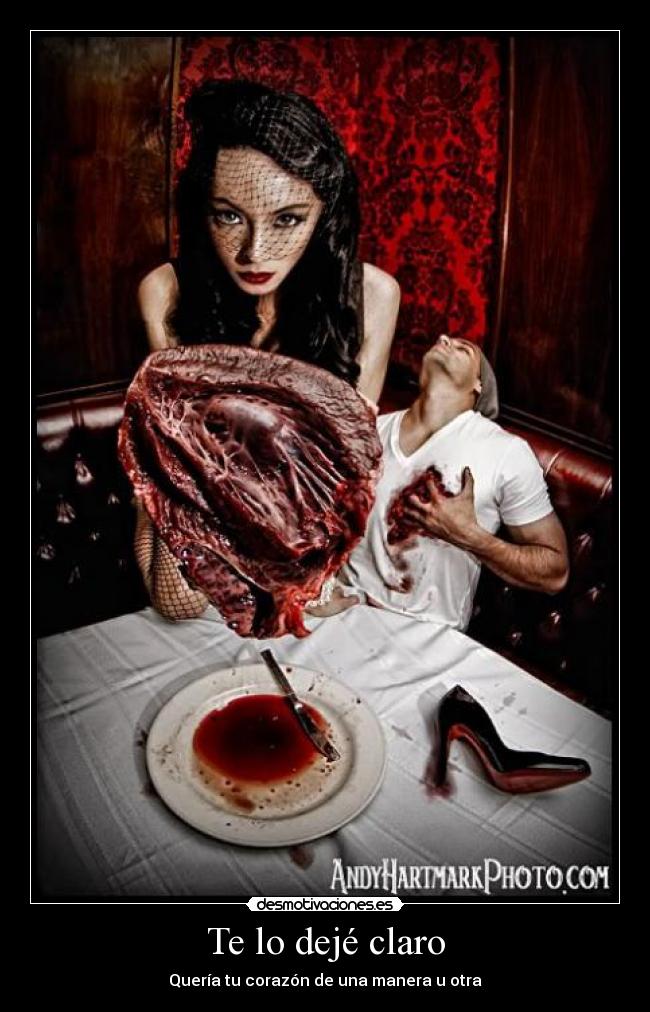 Te lo dejé claro - Quería tu corazón de una manera u otra