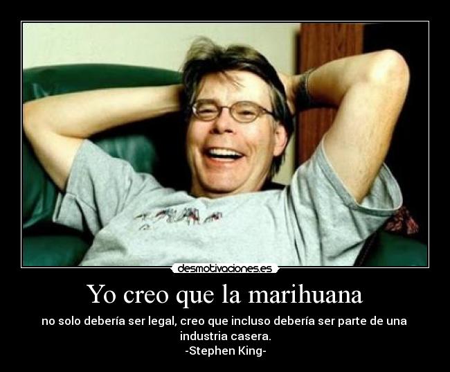 Yo creo que la marihuana -