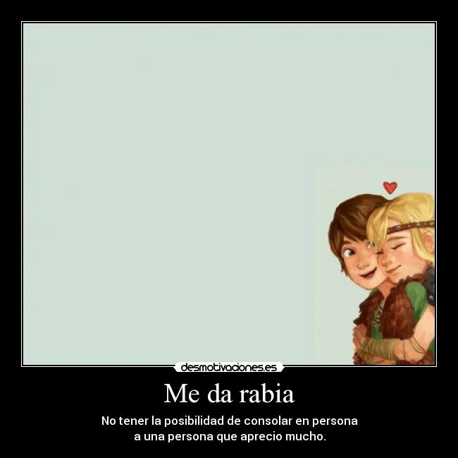 Me da rabia - 