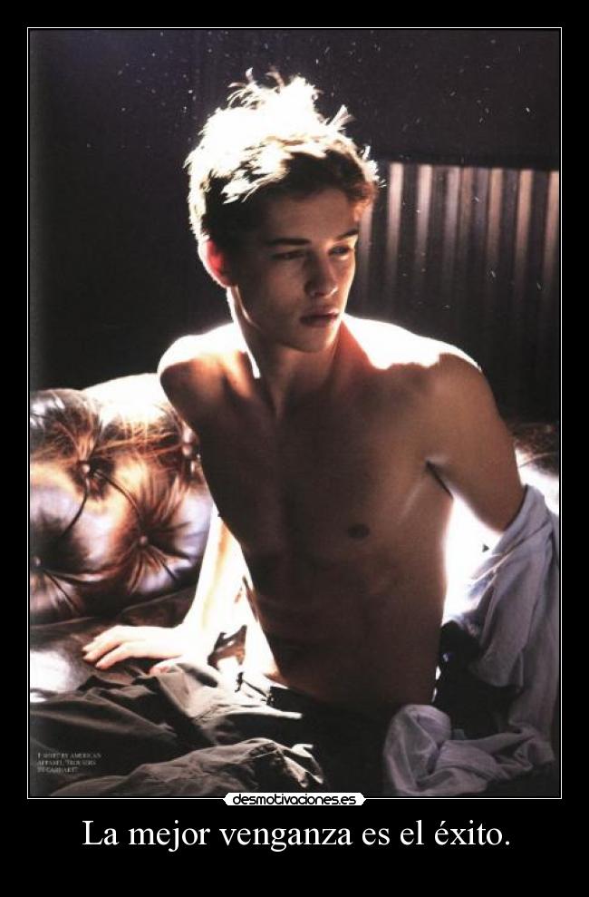 La mejor venganza es el éxito. -