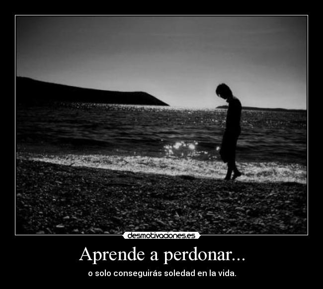 Aprende a perdonar... - 