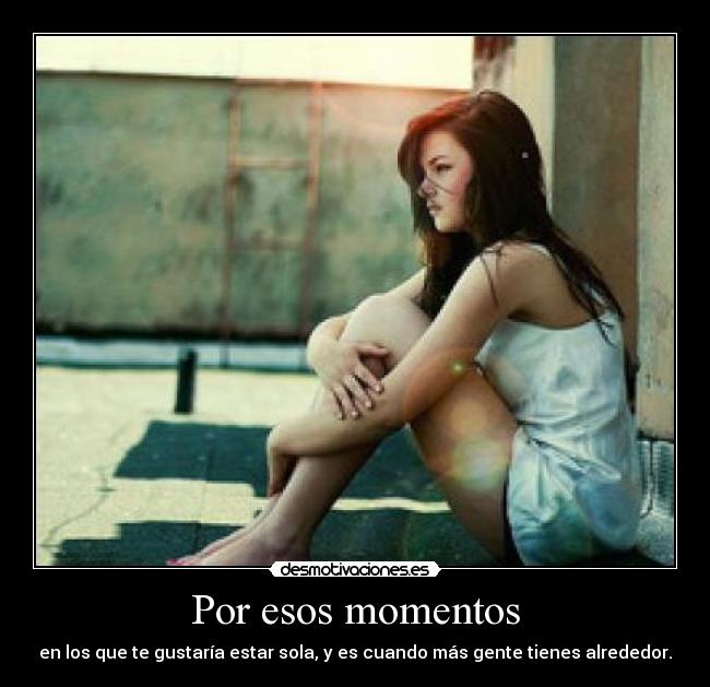 Por esos momentos -
